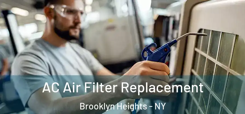 AC Air Filter Replacement Brooklyn Heights - NY