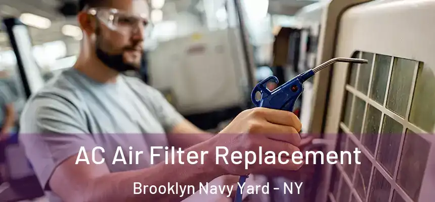  AC Air Filter Replacement Brooklyn Navy Yard - NY