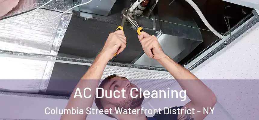 AC Duct Cleaning Columbia Street Waterfront District - NY