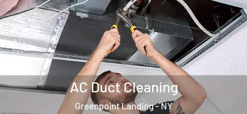 AC Duct Cleaning Greenpoint Landing - NY