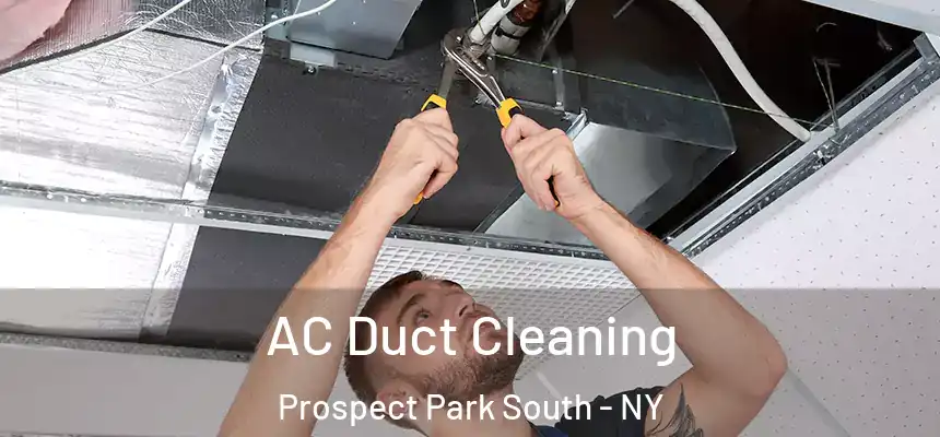  AC Duct Cleaning Prospect Park South - NY