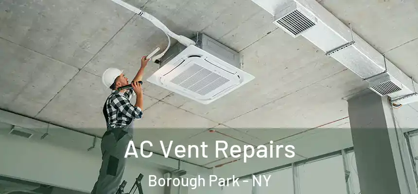  AC Vent Repairs Borough Park - NY