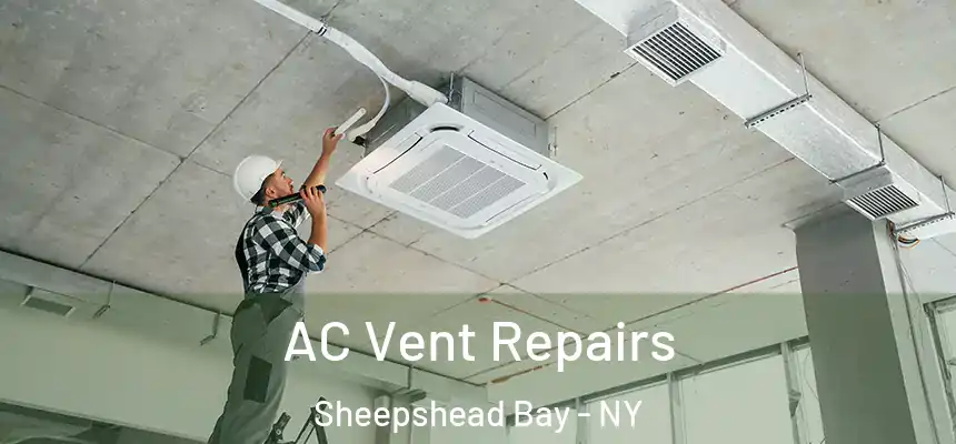  AC Vent Repairs Sheepshead Bay - NY