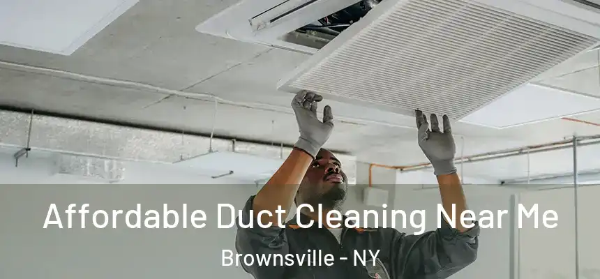 Affordable Duct Cleaning Near Me Brownsville - NY
