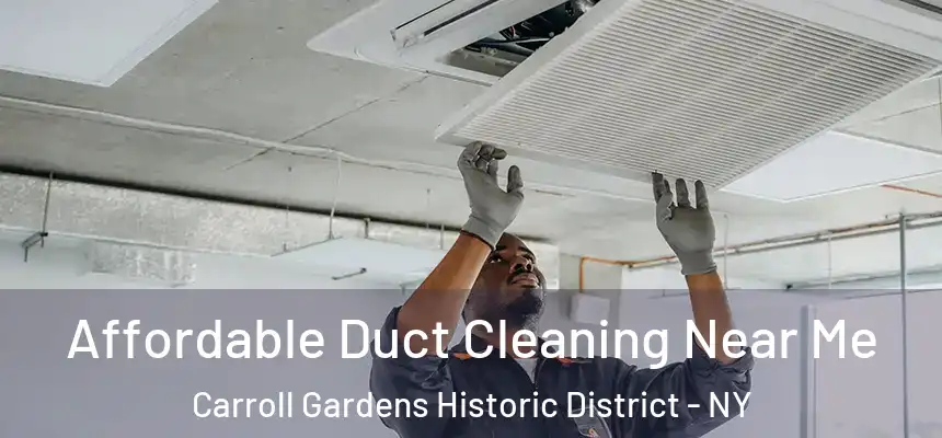 Affordable Duct Cleaning Near Me Carroll Gardens Historic District - NY