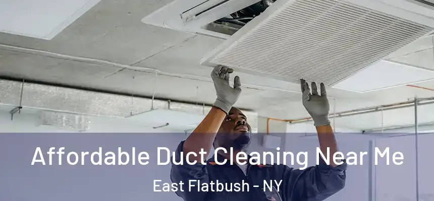  Affordable Duct Cleaning Near Me East Flatbush - NY
