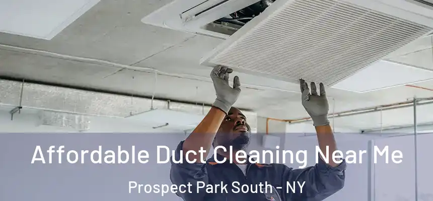 Affordable Duct Cleaning Near Me Prospect Park South - NY