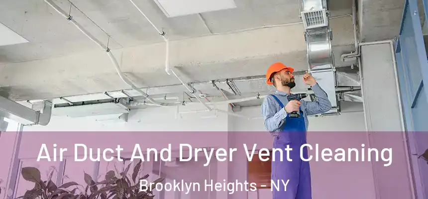  Air Duct And Dryer Vent Cleaning Brooklyn Heights - NY