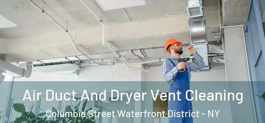  Air Duct And Dryer Vent Cleaning Columbia Street Waterfront District - NY
