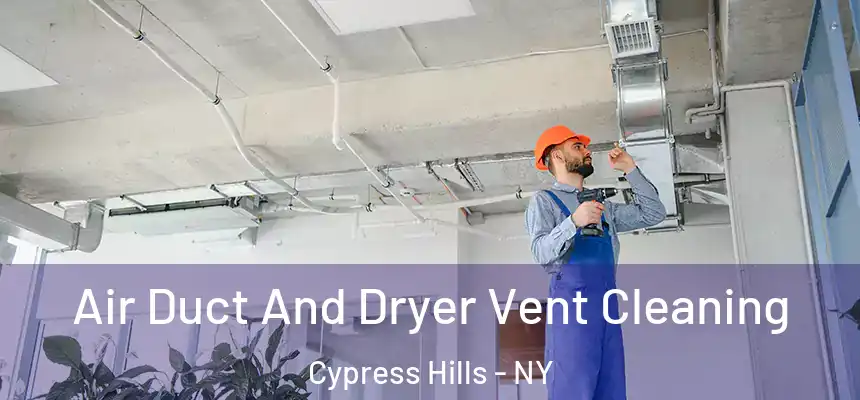  Air Duct And Dryer Vent Cleaning Cypress Hills - NY