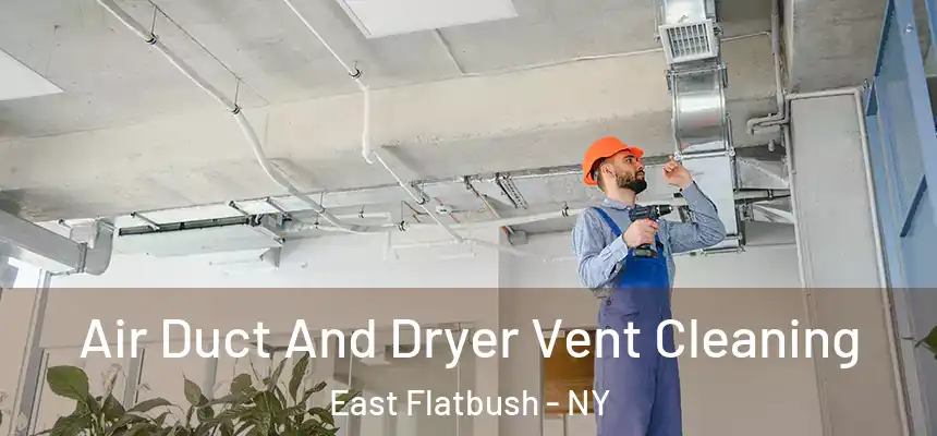  Air Duct And Dryer Vent Cleaning East Flatbush - NY