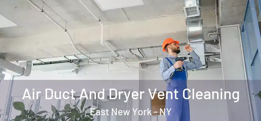Air Duct And Dryer Vent Cleaning East New York - NY