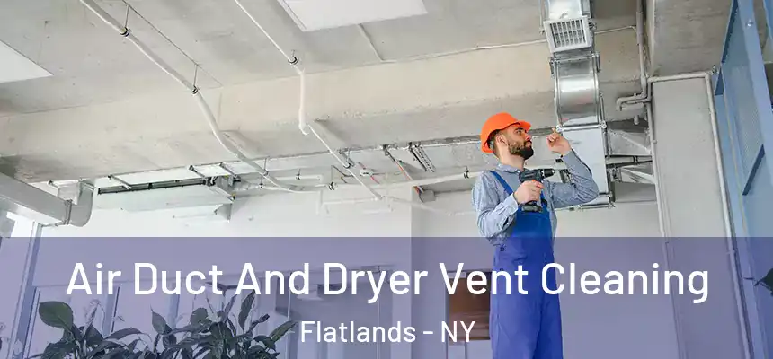 Air Duct And Dryer Vent Cleaning Flatlands - NY