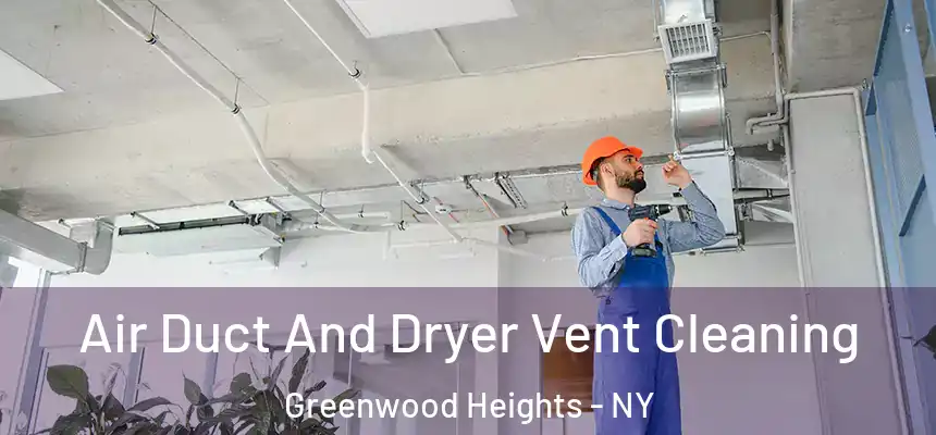 Air Duct And Dryer Vent Cleaning Greenwood Heights - NY