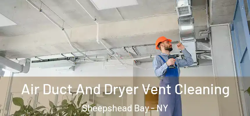 Air Duct And Dryer Vent Cleaning Sheepshead Bay - NY