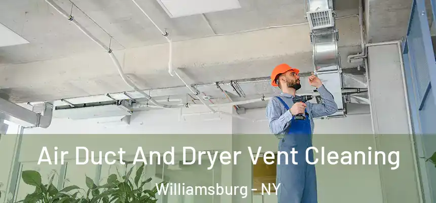  Air Duct And Dryer Vent Cleaning Williamsburg - NY
