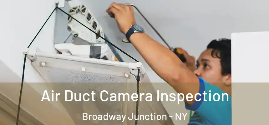 Air Duct Camera Inspection Broadway Junction - NY