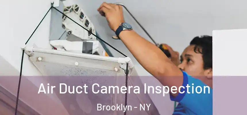 Air Duct Camera Inspection Brooklyn - NY