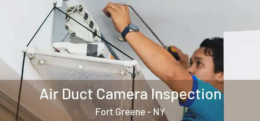  Air Duct Camera Inspection Fort Greene - NY