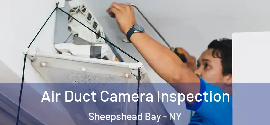 Air Duct Camera Inspection Sheepshead Bay - NY