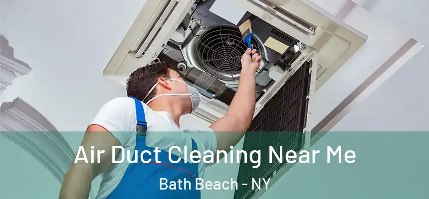  Air Duct Cleaning Near Me Bath Beach - NY