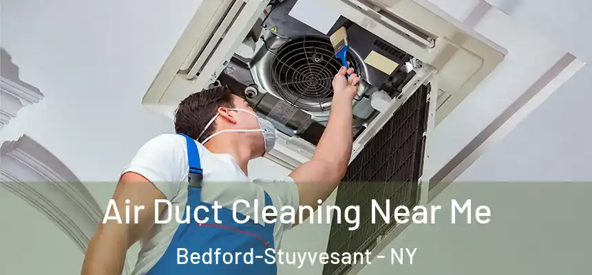  Air Duct Cleaning Near Me Bedford-Stuyvesant - NY