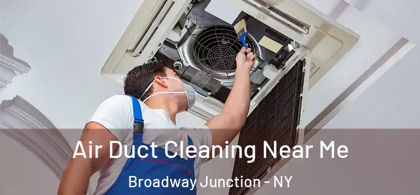 Air Duct Cleaning Near Me Broadway Junction - NY