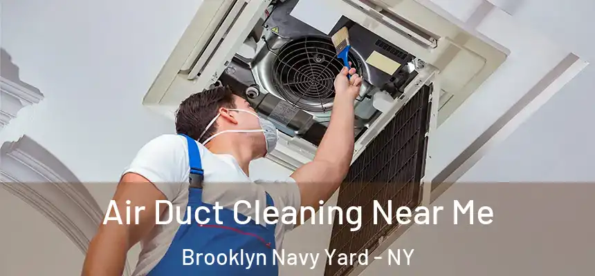  Air Duct Cleaning Near Me Brooklyn Navy Yard - NY