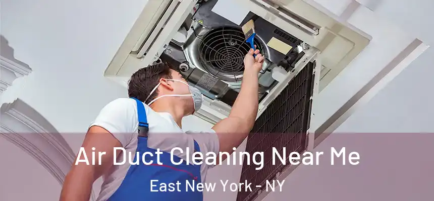 Air Duct Cleaning Near Me East New York - NY