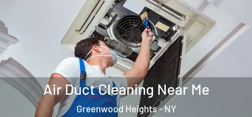  Air Duct Cleaning Near Me Greenwood Heights - NY