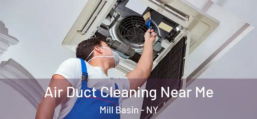  Air Duct Cleaning Near Me Mill Basin - NY