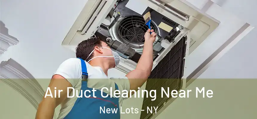  Air Duct Cleaning Near Me New Lots - NY