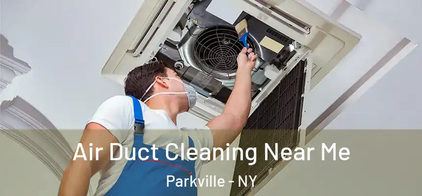 Air Duct Cleaning Near Me Parkville - NY