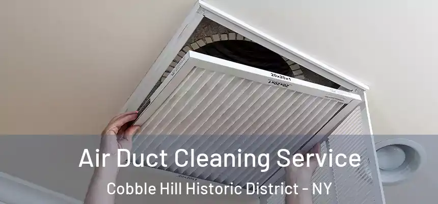  Air Duct Cleaning Service Cobble Hill Historic District - NY