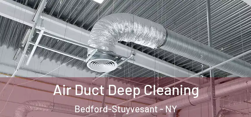 Air Duct Deep Cleaning Bedford-Stuyvesant - NY
