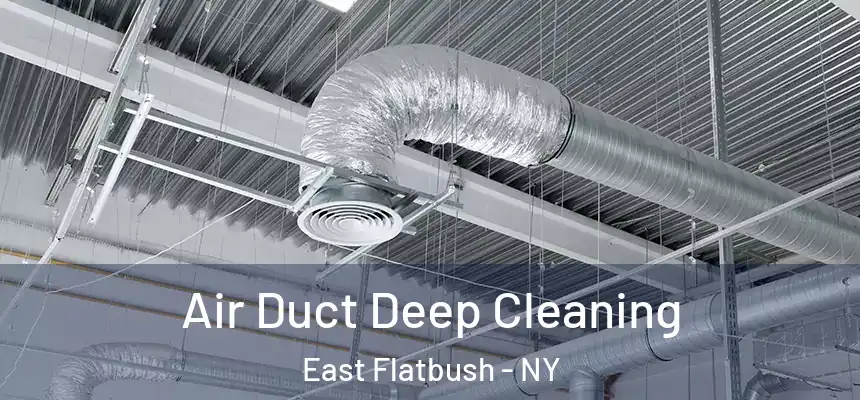  Air Duct Deep Cleaning East Flatbush - NY