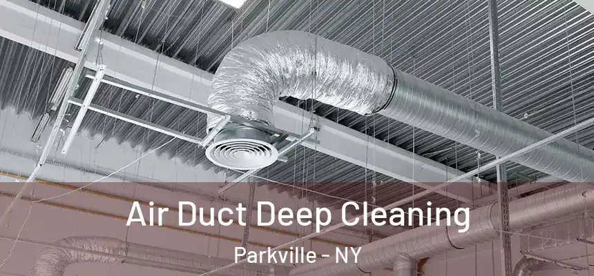 Air Duct Deep Cleaning Parkville - NY