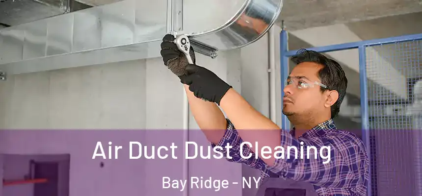 Air Duct Dust Cleaning Bay Ridge - NY