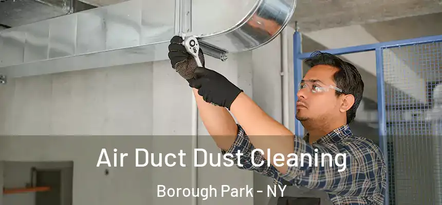 Air Duct Dust Cleaning Borough Park - NY