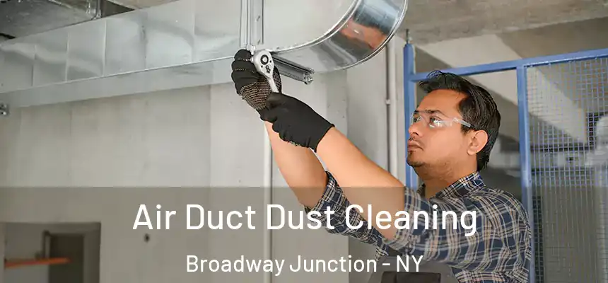 Air Duct Dust Cleaning Broadway Junction - NY