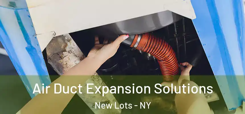  Air Duct Expansion Solutions New Lots - NY