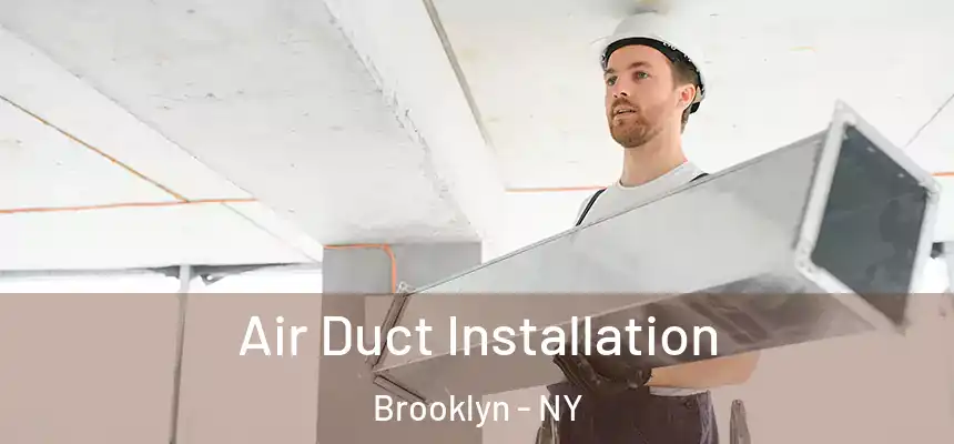  Air Duct Installation Brooklyn - NY