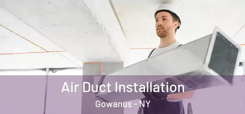  Air Duct Installation Gowanus - NY