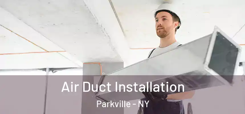  Air Duct Installation Parkville - NY