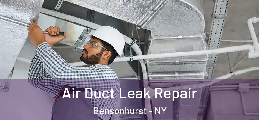 Air Duct Leak Repair Bensonhurst - NY