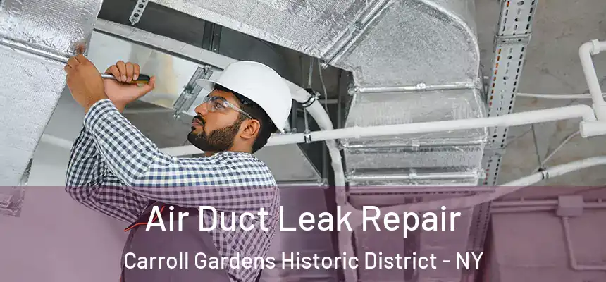 Air Duct Leak Repair Carroll Gardens Historic District - NY