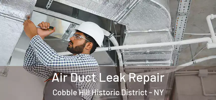  Air Duct Leak Repair Cobble Hill Historic District - NY