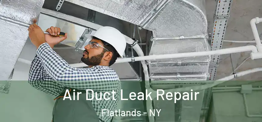 Air Duct Leak Repair Flatlands - NY