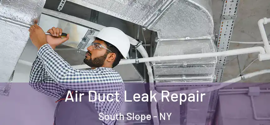 Air Duct Leak Repair South Slope - NY