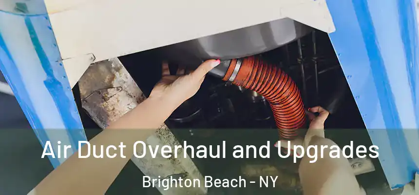  Air Duct Overhaul and Upgrades Brighton Beach - NY